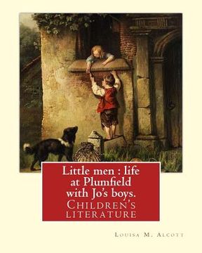 portada Little men: life at Plumfield with Jo's boys. NOVEL By: Louisa M. Alcott: Children's literature