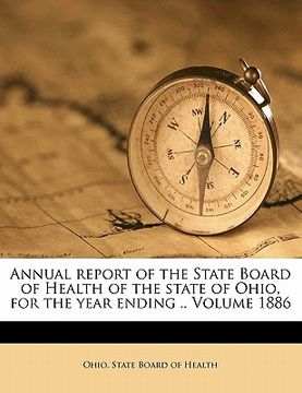 portada annual report of the state board of health of the state of ohio, for the year ending .. volume 1886 (en Inglés)
