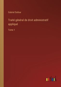 portada Traité général de droit administratif appliqué: Tome 1 (in French)