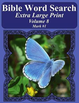 portada Bible Word Search Extra Large Print Volume 8: Mark #1 (en Inglés)