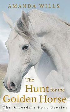portada The Hunt for the Golden Horse: The Riverdale Pony Stories: Volume 7 (en Inglés)