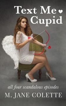 portada Text Me, Cupid: All Four Scandalous Episodes (in English)