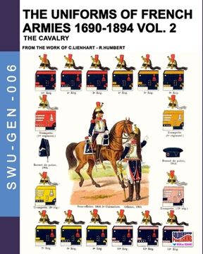 portada The Uniforms of French Armies 1690-1894 - Vol. 2: The Cavalry (en Inglés)