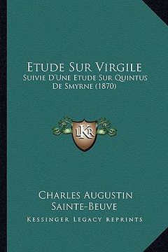 portada Etude Sur Virgile: Suivie D'Une Etude Sur Quintus De Smyrne (1870) (in French)