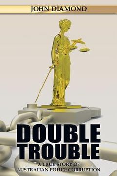 portada Double Trouble: A True Story of Australian Police Corruption (en Inglés)