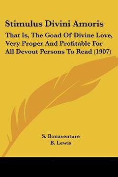portada stimulus divini amoris: that is, the goad of divine love, very proper and profitable for all devout persons to read (1907)
