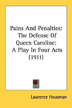 portada pains and penalties: the defense of queen caroline: a play in four acts (1911)