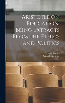 portada Aristotle on Education, Being Extracts From the Ethics and Politics (in English)