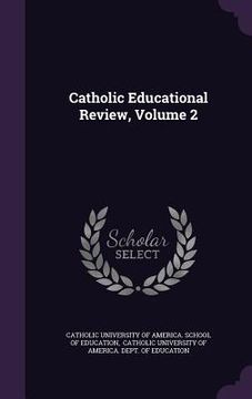 portada Catholic Educational Review, Volume 2 (en Inglés)