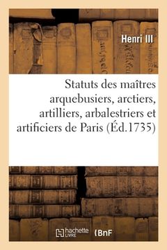 portada Statuts, règlemens et lettres patentes pour les maîtres arquebusiers, arctiers, artilliers (in French)