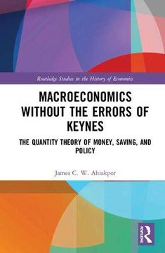 portada Macroeconomics Without the Errors of Keynes: The Quantity Theory of Money, Saving, and Policy (en Inglés)
