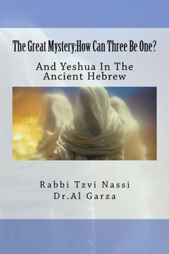 portada The Great Mystery: How can Three be One? And Yeshua in the Ancient Hebrew (en Inglés)