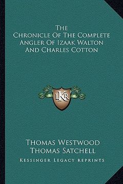 portada the chronicle of the complete angler of izaak walton and charles cotton (en Inglés)