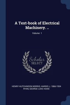 portada A Text-book of Electrical Machinery. ..; Volume 1 (en Inglés)