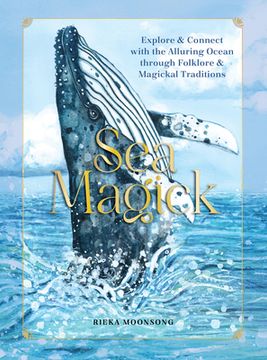 portada Sea Magick: Connect with the Ocean Through Folklore and Magickal Traditions