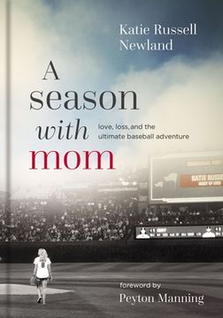 portada A Season With Mom: Love, Loss, and the Ultimate Baseball Adventure 