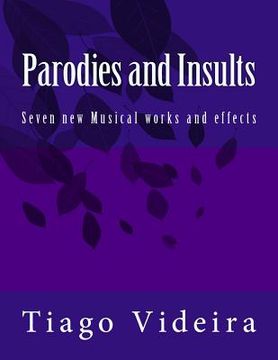 portada Parodies and Insults: Seven new Musical works and effects (en Inglés)