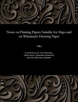 portada Notes on Printing Papers Suitable for Maps and on Whatman's Drawing Paper