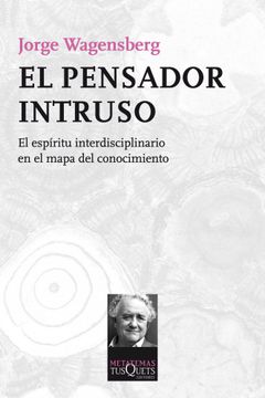 portada El Pensador Intruso: El Espíritu Interdisciplinario en el Mapa del Conocimiento (in Spanish)