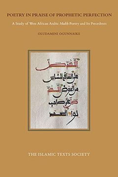 portada Poetry in Praise of Prophetic Perfection: A Study of West African Arabic Madih Poetry and its Precedents (in English)