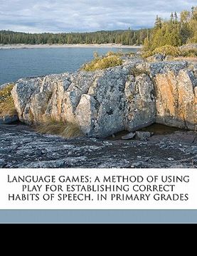 portada language games; a method of using play for establishing correct habits of speech, in primary grades (en Inglés)