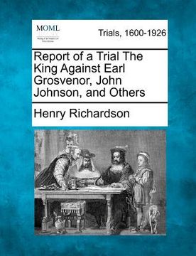 portada report of a trial the king against earl grosvenor, john johnson, and others
