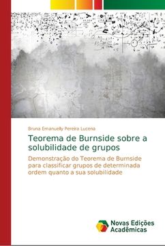 portada Teorema de Burnside Sobre a Solubilidade de Grupos: Demonstração do Teorema de Burnside Para Classificar Grupos de Determinada Ordem Quanto a sua Solubilidade (en Portugués)