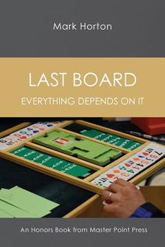 portada Last Board: Everything Depends on it - an Honors Book From Master Point Press 