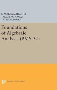 portada Foundations of Algebraic Analysis (Pms-37), Volume 37 (Princeton Mathematical Series) (en Inglés)