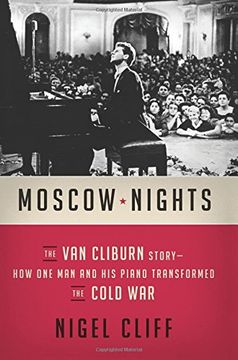 portada Moscow Nights: The Van Cliburn Story-How One Man and His Piano Transformed the Cold War