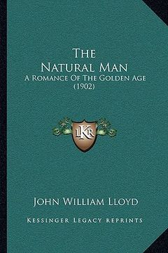 portada the natural man: a romance of the golden age (1902) (en Inglés)