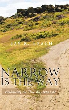 portada Narrow Is the Way: Embracing the True Way Into Life
