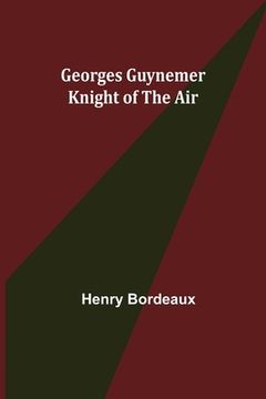 portada Georges Guynemer: Knight of the Air (en Inglés)