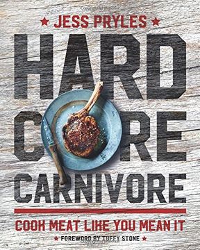 portada Hardcore Carnivore: Cook Meat Like you Mean it (en Inglés)