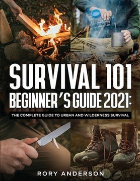 portada Survival 101 Beginner'S Guide 2021: The Complete Guide to Urban and Wilderness Survival (en Inglés)
