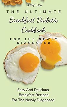 portada The Ultimate Breakfast Diabetic Cookbook for the Newly Diagnosed: Easy and Delicious Breakfast Recipes for the Newly Diagnosed (en Inglés)
