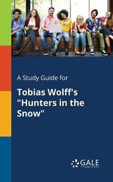 portada A Study Guide for Tobias Wolff's "Hunters in the Snow" (en Inglés)