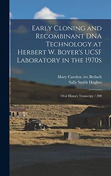 portada Early Cloning and Recombinant dna Technology at Herbert w. Boyer's Ucsf Laboratory in the 1970S: Oral History Transcript (en Inglés)