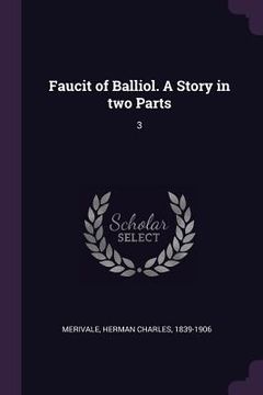 portada Faucit of Balliol. A Story in two Parts: 3 (en Inglés)