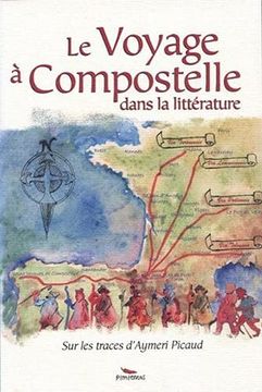 portada Le Voyage à Compostelle Dans la Littérature: Sur les Traces D'Aymeri Picaud: 1 (en Francés)