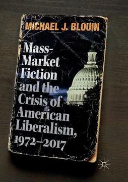 portada Mass-Market Fiction and the Crisis of American Liberalism, 1972-2017 (en Inglés)