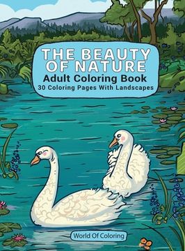 portada Adult Coloring Book: The Beauty Of Nature, 30 Coloring Pages With Landscapes