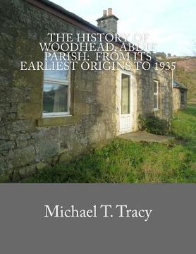 portada The History of Woodhead, Abdie Parish: From Its Earliest Origins to 1935 (en Inglés)