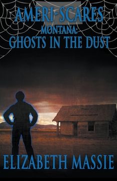 portada Ameri-Scares Montana: Ghosts in the Dust (en Inglés)