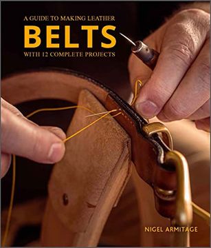 portada A Guide to Making Leather Belts With 12 Complete Projects: A Guide to Making Leather Belts With 12 Complete Projects (en Inglés)