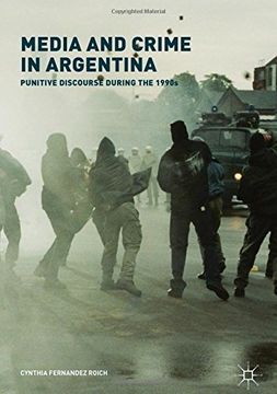 portada Media and Crime in Argentina: Punitive Discourse During the 1990S 
