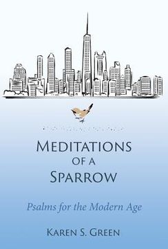 portada Meditations of a Sparrow: Psalms for the Modern Age (en Inglés)