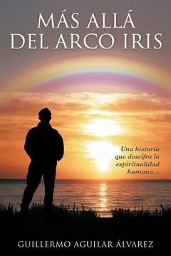 portada m s all del arco iris: una historia que descifra la espiritualidad humana... (en Inglés)