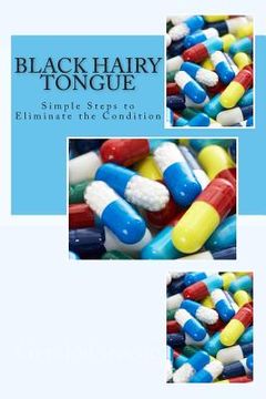portada Black Hairy Tongue: Simple Steps to Eliminate the Condition (in English)