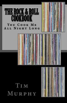 portada The Rock & Roll Cookbook: You Cook Me All Night Long (Cookbooks for Guys) (Volume 12)